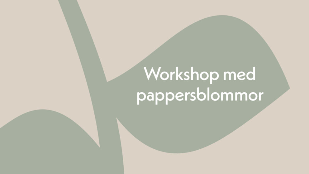 Workshop med pappersblommor 22 maj