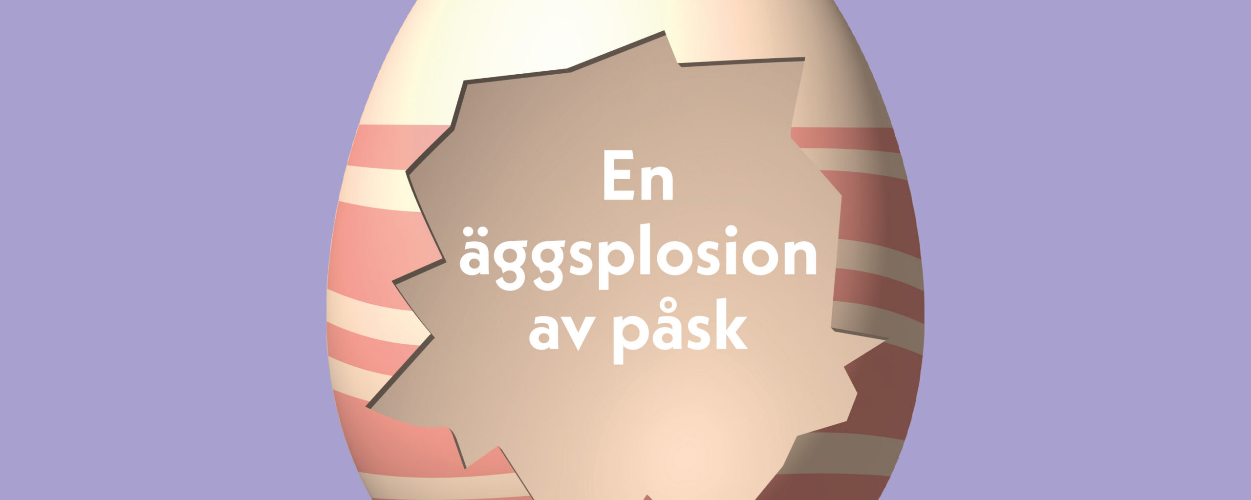 Lila bakgrund och ett krackelerat ägg i mitten av bilden med texten "en äggsplosion av påsk"