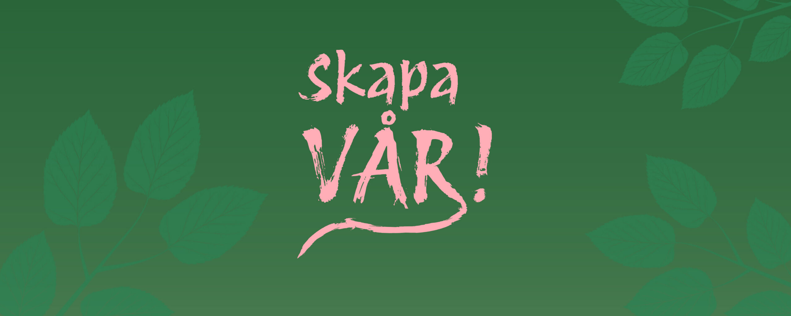 Grön bakgrund med växter i svag grön färg och texten "skapa vår" i rosa färg.
