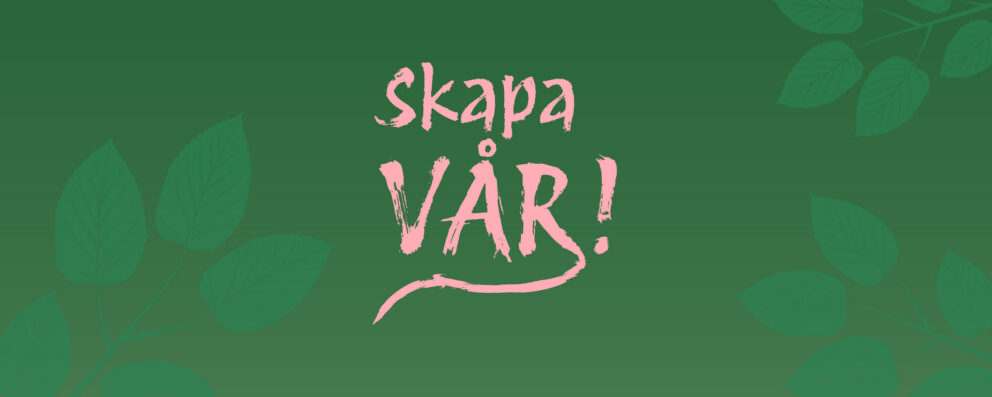 Grön bakgrund med växter i svag grön färg och texten "skapa vår" i rosa färg.