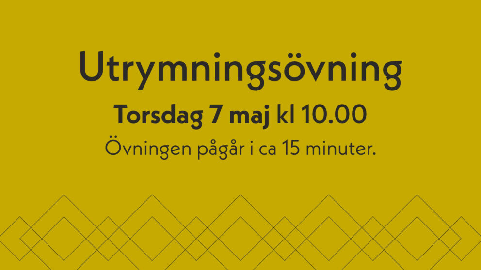 Gul bakgrund och texten Utrymningsövning, Torsdag 7 maj kl 10.00