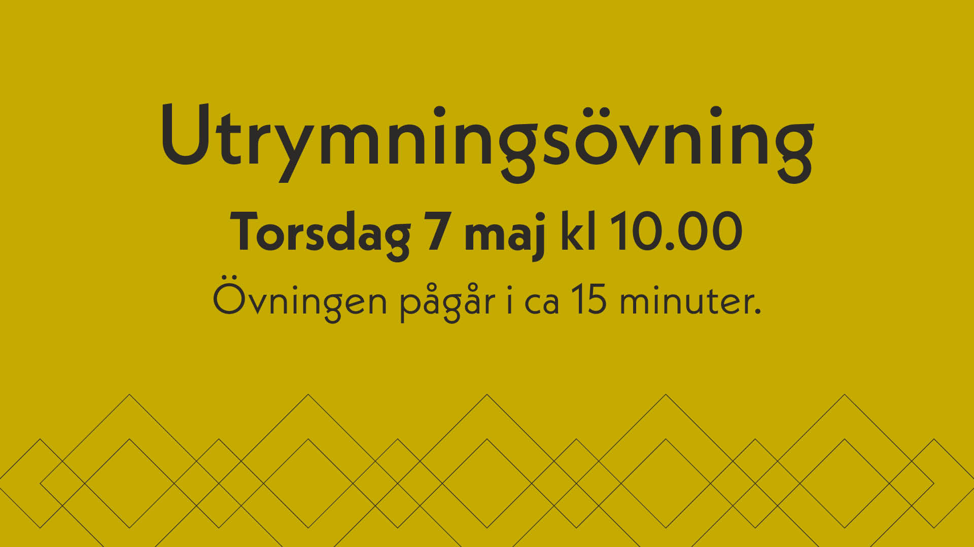 Gul bakgrund och texten Utrymningsövning, Torsdag 7 maj kl 10.00