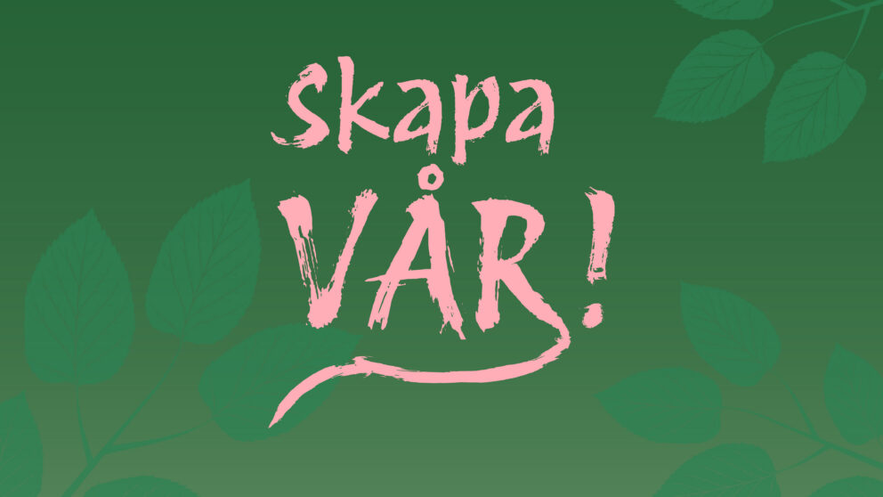 Grön bakgrund med växter i svag grön färg och texten "skapa vår" i rosa färg.